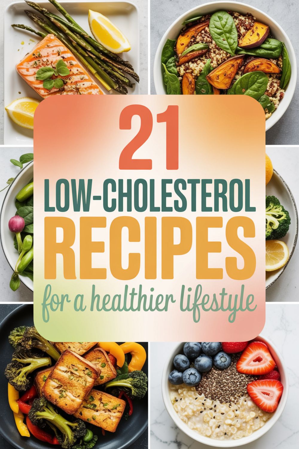21 Low Cholesterol Recipes for a Healthier Lifestyle