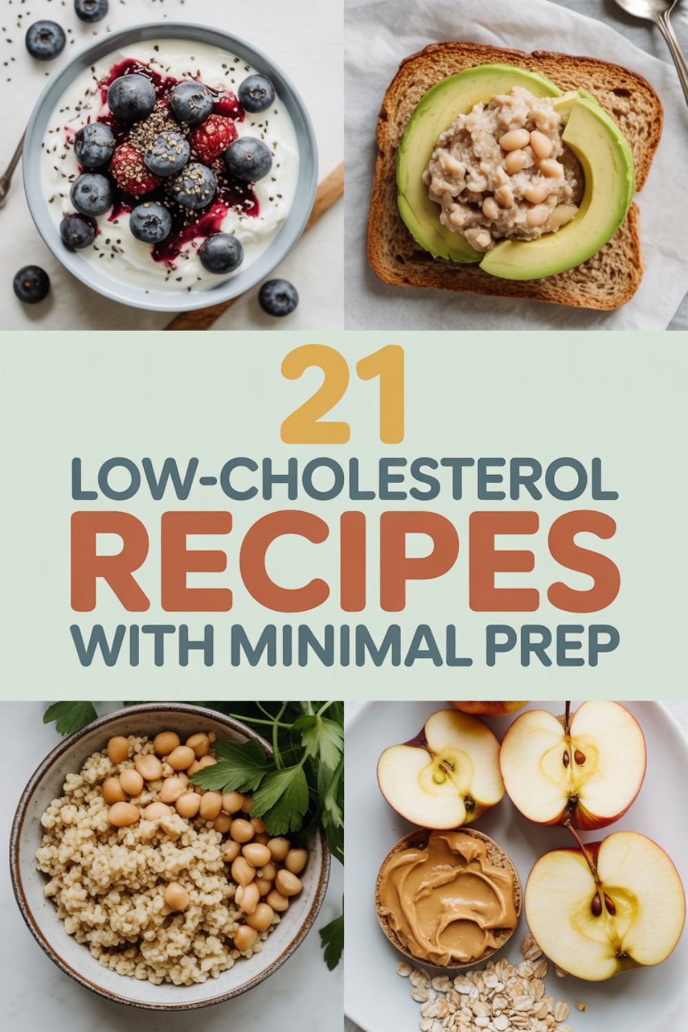 21 Low Cholesterol Recipes with Minimal Prep
